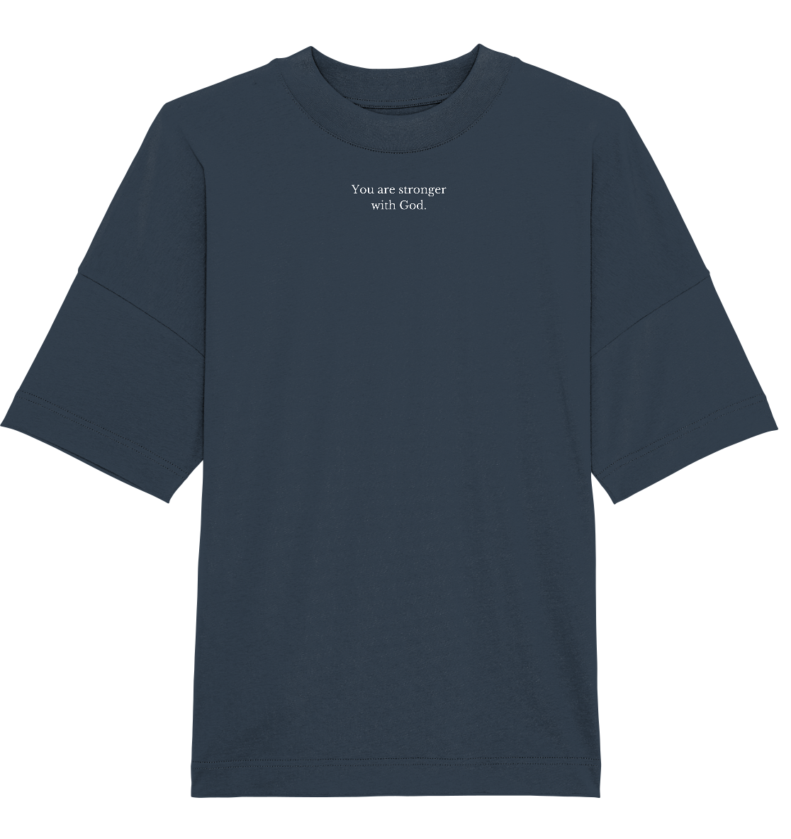 Oversice T-Shirt | You are stronger with God. - Organic Oversize Shirt