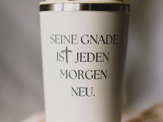 Thermobecher 510 ml -SEINE GNADE IST JEDEN MORGEN NEU-