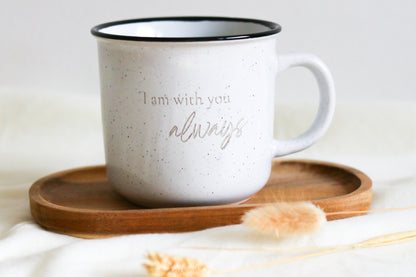 Tasse Keramik | "I am with you always"