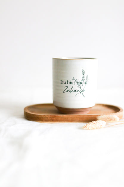 Tasse ohne Henkel | "Du bist mein Zuhause"