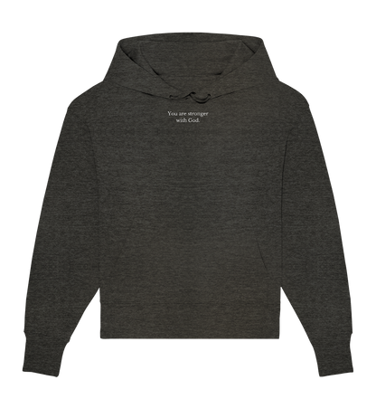 Oversice Hoodie | You are stronger with God. - Organic Oversize Hoodie
