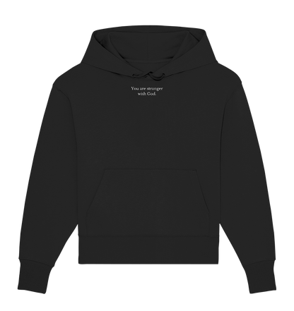Oversice Hoodie | You are stronger with God. - Organic Oversize Hoodie